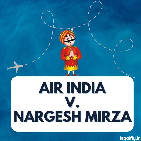 Case Summary: Air India v. Nargesh Meerza 1981