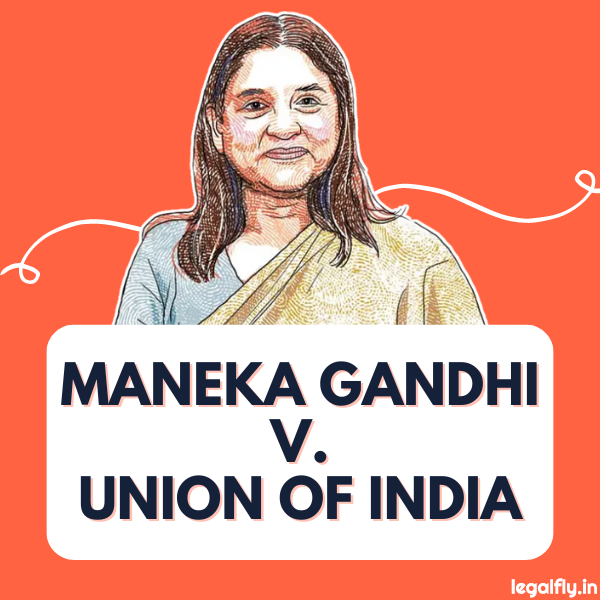 Maneka Gandhi v. Union of India: A Landmark Case in Indian Constitutional Law