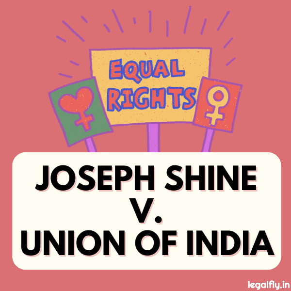 Case Summary: Joseph Shine v. Union of India 2018