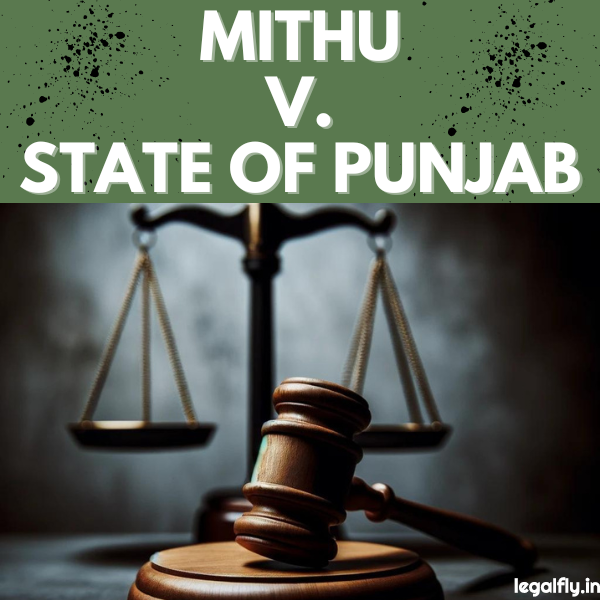 Case Summary: Mithu v. State of Punjab 1983