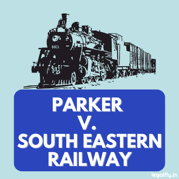Case Summary: Parker v. South Eastern Railway Company