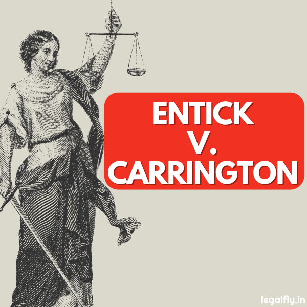 Case Summary: Entick v. Carrington 1765