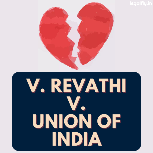 Case Summary: V. Revathi v. Union of India 1988