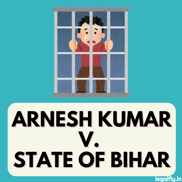Case Summary: Arnesh Kumar v. State of Bihar 2014
