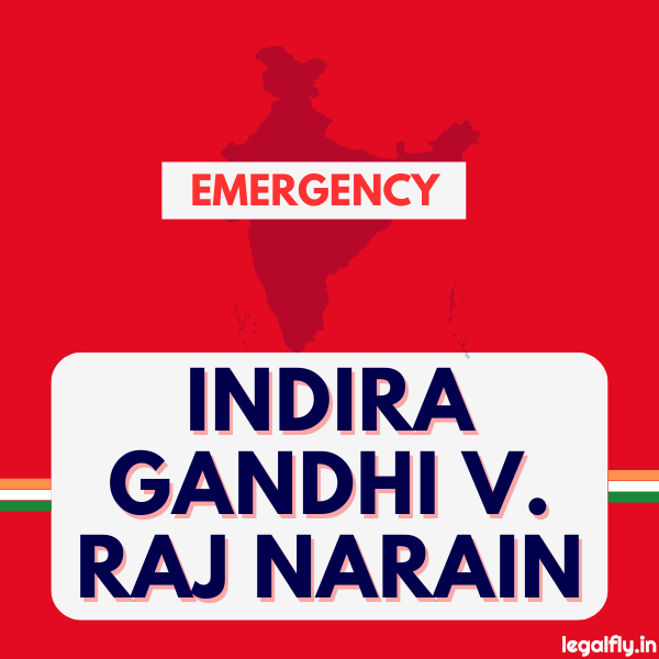 Case Summary: Indira Gandhi v. Raj Narain