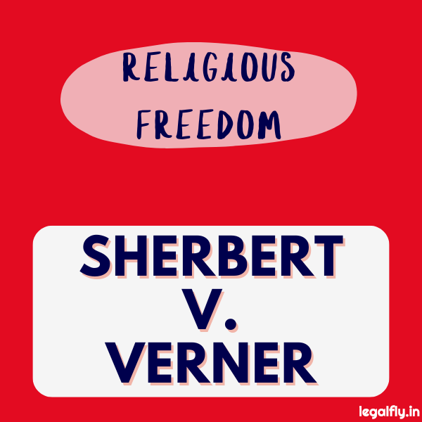 Case Summary: Sherbert v. Verner 1963