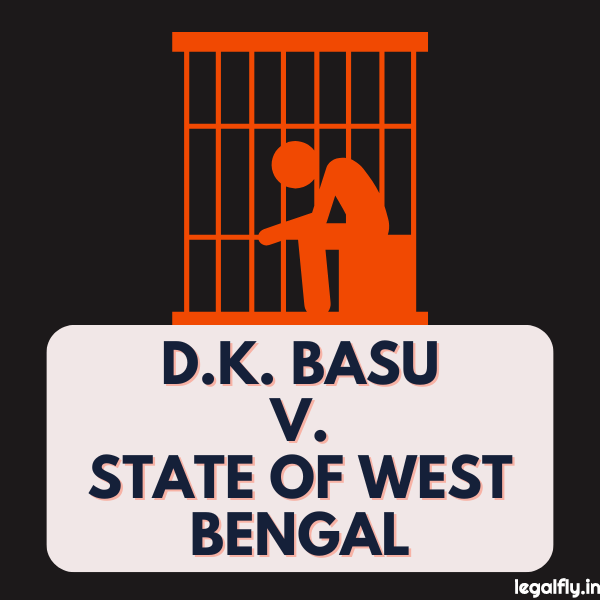 Case Summary: D.K. Basu v. State of West Bengal