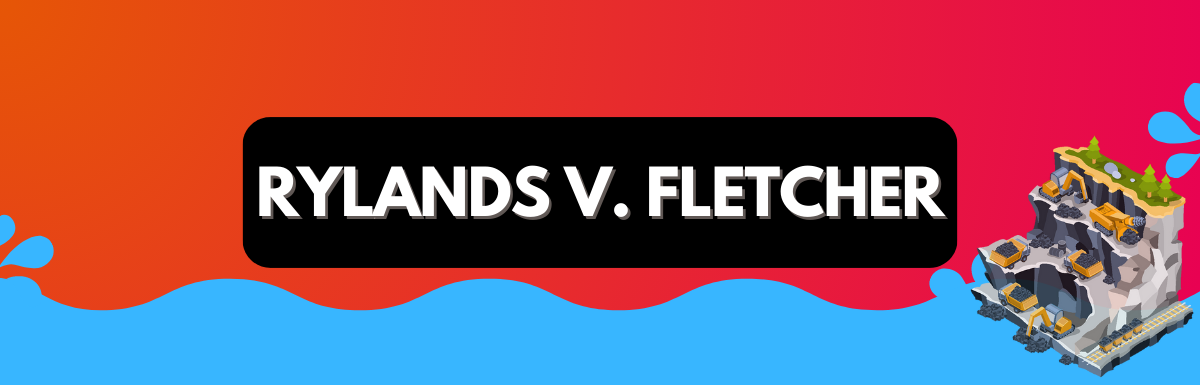 Case Summary-Rylands-v.-Fletcher-Tort-of-Strict-Liability-wide